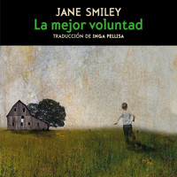 La mejor voluntad - Jane Smiley - Hörbuch