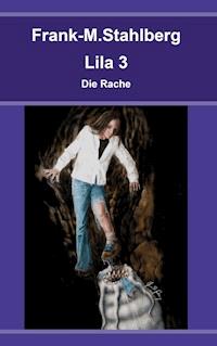 Lila 3 - Die Rache - Frank-M. Stahlberg - E-Book