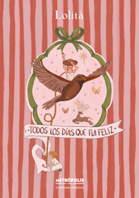 Todos los días que fui feliz - Lolita - E-Book