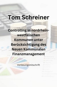 Controlling in nordrhein-westfälischen Kommunen unter Berücksichtigung des Neuen Kommunalen Finanzmanagements - Tom Schreiner - E-Book