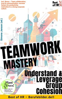Teamwork Mastery – Understand & Leverage Group Cohesion - Simone Janson - E-Book