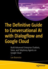 The Definitive Guide to Conversational AI with Dialogflow and Google Cloud - Lee Boonstra - E-Book