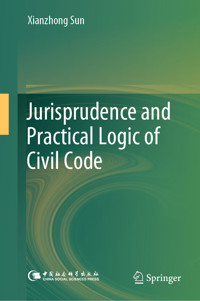 Jurisprudence and Practical Logic of Civil Code - Xianzhong Sun - E-Book