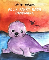 Felix fährt nach Dänemark - Dörte Müller - E-Book