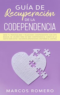 Guía de recuperación de la codependencia - Marcos Romero - E-Book