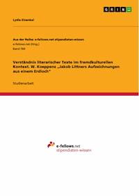 Verständnis literarischer Texte im fremdkulturellen Kontext. W. Koeppens „Jakob Littners Aufzeichnungen aus einem Erdloch“ - Lydia Einenkel - E-Book