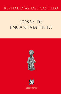 Cosas de encantamiento - Bernal Díaz del Castillo - E-Book