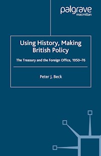 Using History, Making British Policy - P. Beck - E-Book