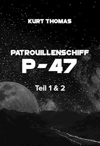 Patrouillenschiff P-47: Teil 1 & 2 - Kurt Thomas - E-Book