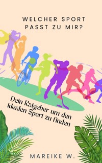 Welcher Sport passt zu mir? - Mareike W. - E-Book