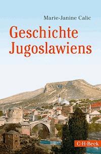 Geschichte Jugoslawiens - Marie-Janine Calic - E-Book
