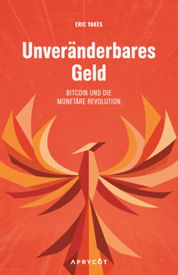Unveränderbares Geld - Eric Yakes - E-Book