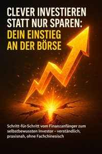 Clever investieren statt nur sparen: Dein Einstieg an der Börse - Emilia Wagner - E-Book