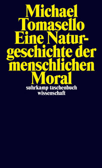 Eine Naturgeschichte der menschlichen Moral - Michael Tomasello - E-Book