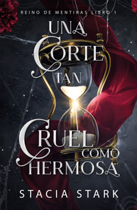 Una corte tan cruel como hermosa - Stacia Stark - E-Book