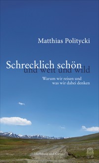 Schrecklich schön und weit und wild - Matthias Politycki - E-Book