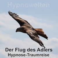 Der Flug des Adlers - Hypnowelten - Hörbuch
