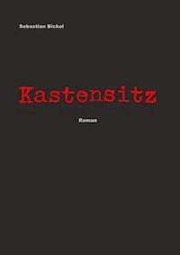 Kastensitz - Sebastian Bickel - E-Book