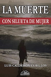 La muerte con silueta de mujer - Luis Calderón Cubillos - E-Book