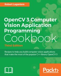 OpenCV 3 Computer Vision Application Programming Cookbook - Robert Laganiere - E-Book