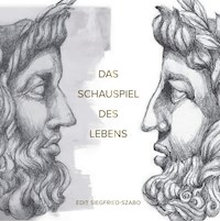 Das Schauspiel des Lebens - Edit Siegfried-Szabó - E-Book