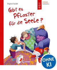 Gibt es Pflaster für die Seele? (Starke Kinder, glückliche Eltern) - Dagmar Geisler - E-Book