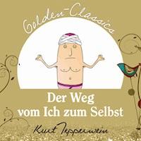 Der Weg vom Ich zum Selbst - Golden Classics - Kurt Tepperwein - Hörbuch