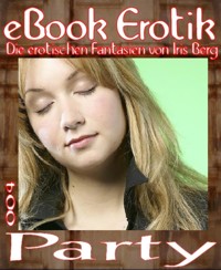 eBook Erotik 004: Party - Iris Berg - E-Book