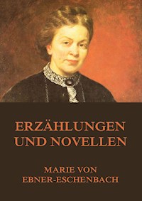 Erzählungen und Novellen - Marie von Ebner-Eschenbach - E-Book