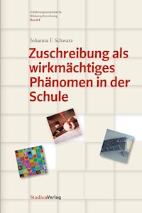 Zuschreibung als wirkmächtiges Phänomen in der Schule - Johanna F. Schwarz - E-Book
