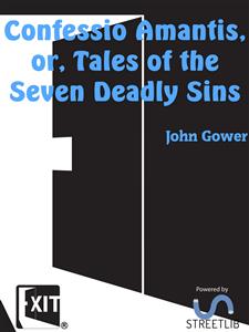 Confessio Amantis, or, Tales of the Seven Deadly Sins - John Gower - E-Book