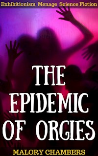 The Epidemic of Orgies - Malory Chambers - E-Book