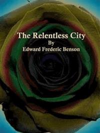 The Relentless City - Edward Frederic Benson - E-Book