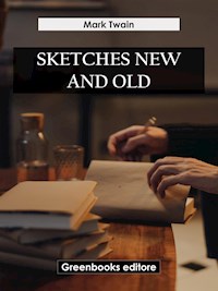 Sketches New and Old - Mark Twain - E-Book