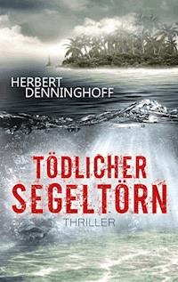 Tödlicher Segeltörn - Herbert Denninghoff - E-Book