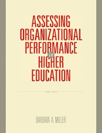 Assessing Organizational Performance in Higher Education - Barbara A. Miller - E-Book