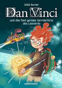 Dan Vinci und das fast geniale Vermächtnis des Leonardo - S. B. B. Burner - E-Book