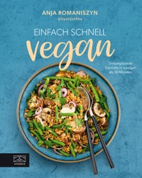 Einfach schnell vegan - Anja Romaniszyn - E-Book
