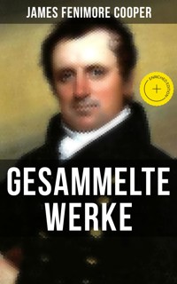 Gesammelte Werke von James Fenimore Cooper - James Fenimore Cooper - E-Book