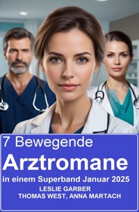 7 Bewegende Arztromane in einem Superband Januar 2025 - Leslie Garber - E-Book