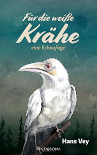Für die weiße Krähe - Hans Vey - E-Book