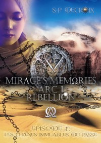Mirage's Memories - Arc 1 Rébellion - - S-P Decroix - E-Book