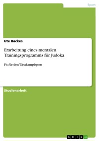 Erarbeitung eines mentalen Trainingsprogramms für Judoka - Ute Backes - E-Book