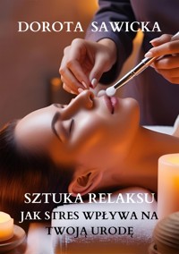 Sztuka relaksu - Sawicka Dorota - E-Book