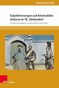 Subjektivierungen und Kriminalitätsdiskurse im 18. Jahrhundert - Janine Rischke-Neß - E-Book