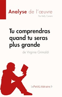 Tu comprendras quand tu seras plus grande de Virginie Grimaldi (Analyse de l'œuvre) - Kelly Carrein - E-Book