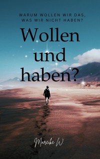 Wollen und Haben? - Mareike W. - E-Book