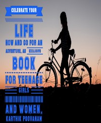 Celebrate your life now and go for an adventure - karthik poovanam - E-Book