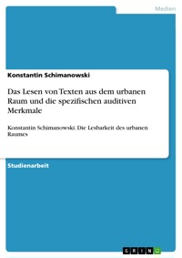 Das Lesen von Texten aus dem urbanen Raum und die spezifischen auditiven Merkmale - Konstantin  Schimanowski - E-Book