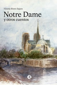 Notre Dame y otros cuentos - Victoria Rivero Segura - E-Book